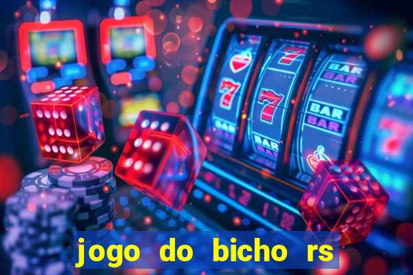 jogo do bicho rs resultado certo de hoje 14h 18h rs consulta